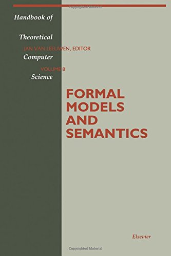 Formal Models and Semantics (Handbook of Theoretical Computer Science, Vol. B)