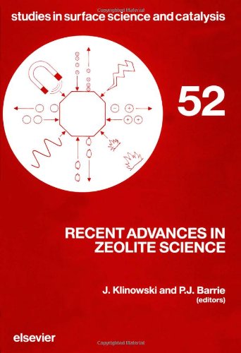 Recent Advances in Zeolite Science: Proceedings of the 1989 Meeting of the British Zeolite Association, Cambridge, April 17-19, 1989 (Studies in Surface Science and Catalysis)