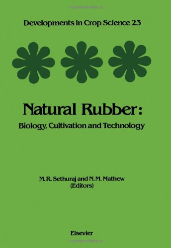 Natural Rubber, Volume 23: Biology, Cultivation and Technology (Developments in Crop Science)