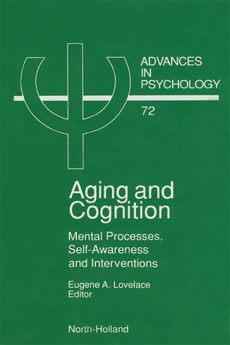 Aging and Cognition: Mental Processes, Self-Awareness and Interventions (Advances in Psychology)