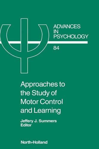 Approaches to the Study of Motor Control and Learning (Volume 84) (Advances in Psychology, Volume 84)