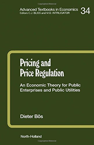 Pricing and Price Regulation: An Economic Theory for Public Enterprises and Public Utilities (Advanced Textbooks in Economics)