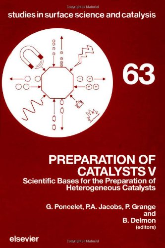 Preparation of Catalysts V: Scientific Bases for the Preparation of Heterogeneous Catalysts : Proceedings of the Fifth International Symposium, Louv (Studies in Surface Science and Catalysis)