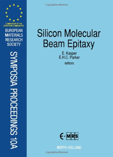 Silicon Molecular Beam Epitaxy Reproduced from Thin Solid Films: Proceedings of the 3rd International Symposium on Silicon Molecular Beam Epitaxy, ... Strasbourg, France, 30 (Vols 183 & 184)