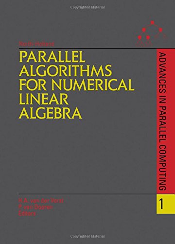 Parallel Algorithms for Numerical Linear Algebra (Advances in Parallel Computing)