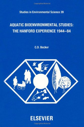 Aquatic Bioenvironmental Studies: The Hanford Experience: 1944-1984 (Studies in Environmental Science)