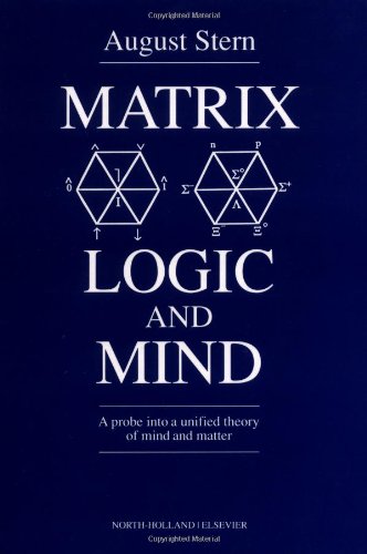Matrix Logic and Mind: A Probe into a Unified Theory of Mind and Matter