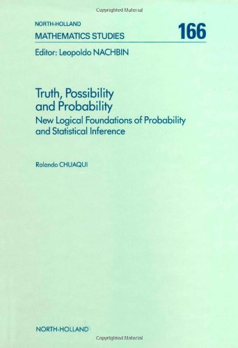 Truth, Possibility and Probability, Volume 166: New Logical Foundations of Probability and Statistical Inference (North-Holland Mathematics Studies)