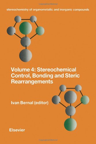 Stereochemical Control, Bonding and Steric Rearrangements (Stereochemistry of Organometallic and Inorganic Compounds) (v. 4)