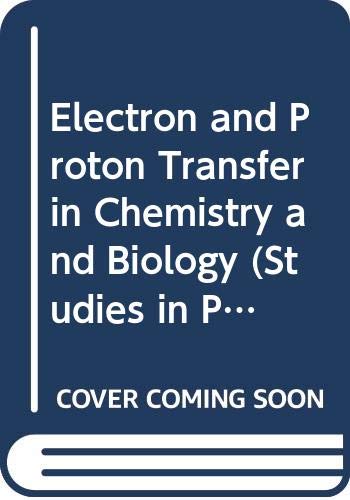 Electron and Proton Transfer in Chemistry and Biology (Studies in Physical and Theoretical Chemistry)