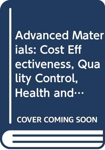 Advanced Materials: Cost Effectiveness, Quality Control, Health and Environment : Proceedings of the 12th International European Chapter Conference (Materials Science Monographs)