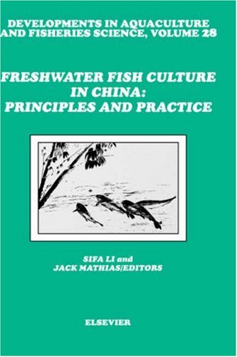 Freshwater Fish Culture in China: Principles and Practice, Volume 28 (Developments in Aquaculture and Fisheries Science)