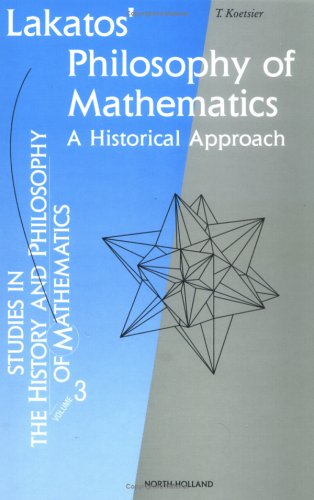 Lakatos' Philosophy of Mathematics, Volume 3: A Historical Approach (Studies in the History and Philosophy of Mathematics)