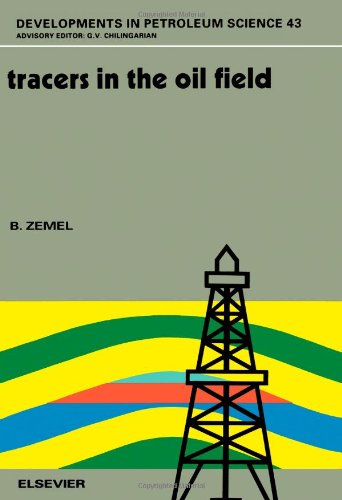Tracers in the Oil Field (Developments in Petroleum Science)