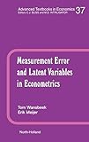 Measurement Error and Latent Variables in Econometrics, Volume 37 (Advanced Textbooks in Economics)