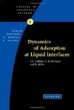 Dynamics of Adsorption at Liquid Interfaces, Volume 1: Theory, Experiment, Application (Studies in Interface Science)