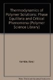 Thermodynamics of Polymer Solutions: Phase Equilibria and Critical Phenomena (Polymer Science Library)