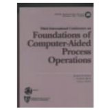 Foundations of Computer-Aided Process Design: Proceedings of the Third Conference on Foundations Focomputer-Aided Process Design, Snowmass Village,