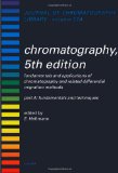 Chromatography: Fundamentals and Techniques, Volume Part A, Fifth Edition (Journal of Chromatography Library)