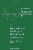 Approaches to the Study of Motor Control and Learning (Volume 84) (Advances in Psychology, Volume 84)