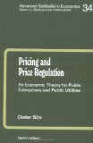 Pricing and Price Regulation: An Economic Theory for Public Enterprises and Public Utilities (Advanced Textbooks in Economics)