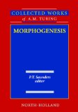Morphogenesis (Volume 3) (Collected Works of A.M. Turing, Volume 3)