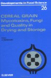 Cereal Grain, Volume 26: Mycotoxins, Fungi and Quality in Drying and Storage (Developments in Food Science)
