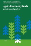 Agriculture in Dry Lands: Principles and Practice (Developments in Agricultural and Managed-Forest Ecology)