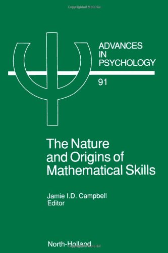 The Nature and Origin of Mathematical Skills, Volume 91 (Advances in Psychology)