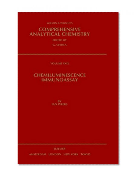 Chemiluminescence Immunoassay, Volume 29 (Comprehensive Analytical Chemistry) (Vol 29)