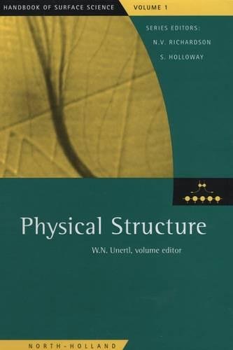 Physical Structure, Volume 1 (Handbook of Surface Science)