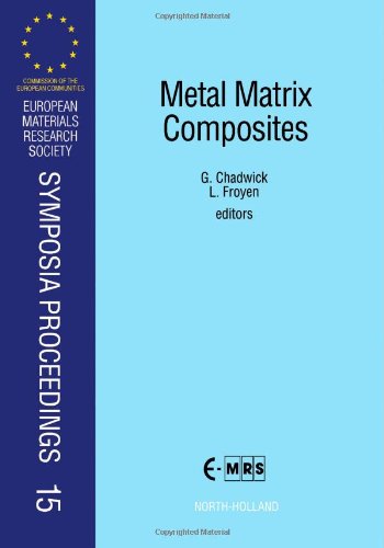 Metal Matrix Composites: Proceedings of Symposium B on Metal Matrix Composites of the 1990 E-Mrs Spring Conference Strasbourg, France, 29 May-1 June ... Research Society Symposia Proceedings)