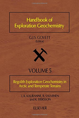 Regolith Exploration Geochemistry in Arctic and Temperate Terrains (Handbook of Exploration and Environmental Geochemistry)