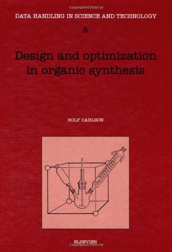 Design and Optimization in Organic Synthesis, Third Edition (Data Handling in Science and Technology)