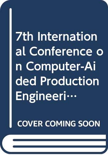 7th International Conference on Computer-Aided Production Engineering: Cookeville, Tn, Usa, August 13-14, 1991