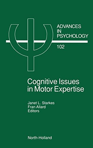 Cognitive Issues in Motor Expertise (Volume 102) (Advances in Psychology, Volume 102)