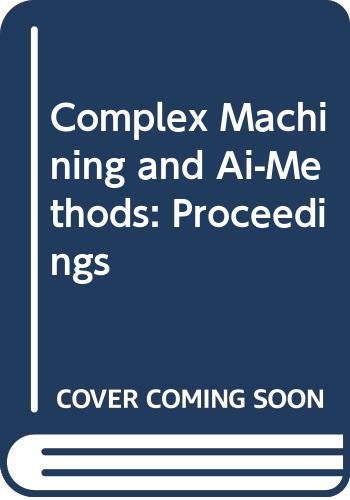 Complex Machining and Ai-Methods: Proceedings