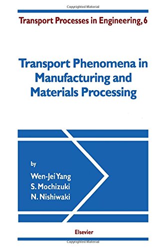 Transport Phenomena in Manufacturing and Materials Processing (Transport Processes in Engineering)