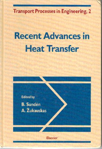 Recent Advances in Heat Transfer: Proceedings of the First Baltic Heat Transfer Conference, Goteborg, Sweden, August 26-28, 1991 (Transport Processes in Engineering)
