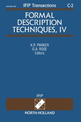 Formal Description Techniques, IV (IFIP Transactions C: Communication Systems) (Volume 2)