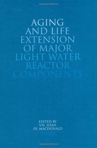 Aging and Life Extension of Major Light Water Reactor Components