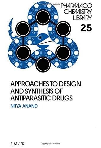 Approaches to Design and Synthesis of Antiparasitic Drugs (Pharmacochemistry Library)