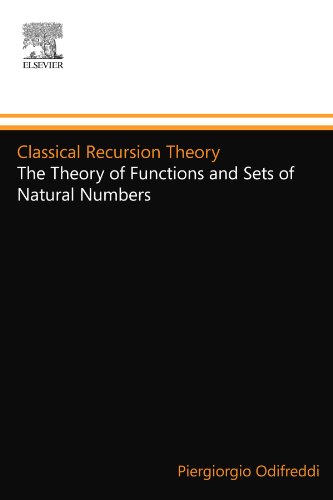 Classical Recursion Theory: The Theory of Functions and Sets of Natural Numbers, Vol. 1 (Studies in Logic and the Foundations of Mathematics, Vol. 125)