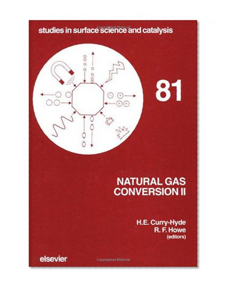 Natural Gas Conversion II (Studies in Surface Science and Catalysis, No. 81)