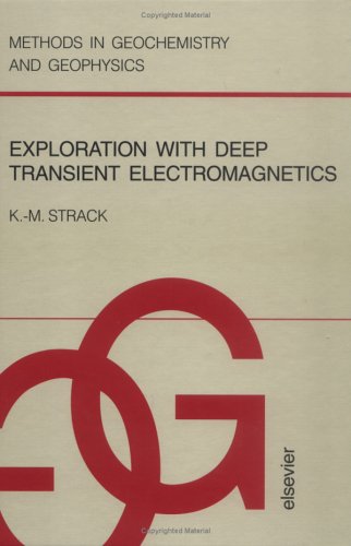 Exploration with Deep Transient Electromagnetics (Methods in Geochemistry and Geophysics)
