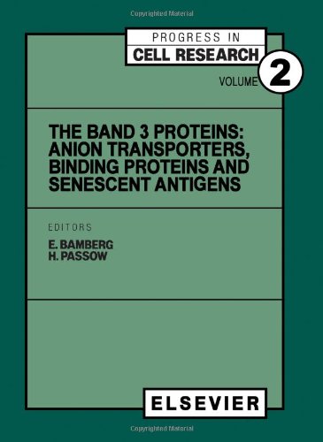 The Band 3 Proteins: Anion Transporters, Binding Proteins, and Senescent Antigenes (Progress in Cell Research)