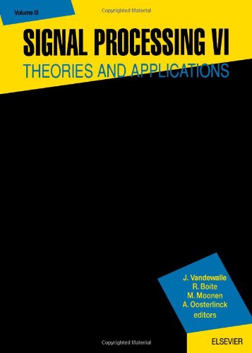 Signal Processing VI: Theories and Applications : Proceedings of Eusipco-92, Sixth European Signal Processing Conference, Brussels, Belgium, August