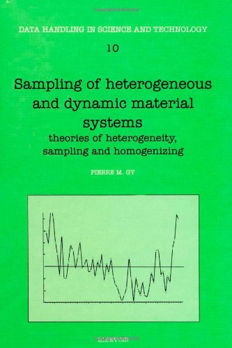 Sampling of Heterogeneous and Dynamic Material Systems: Theories of Heterogeneity, Sampling and Homogenizing (Data Handling in Science and Technolog)