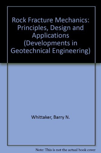 Rock Fracture Mechanics: Principles, Design and Applications (Developments in Geotechnical Engineering)
