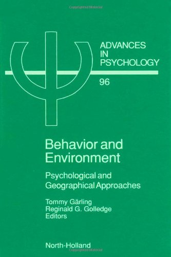 Behavior and Environment, Volume 96: Psychological and Geographical Approaches (Advances in Psychology)